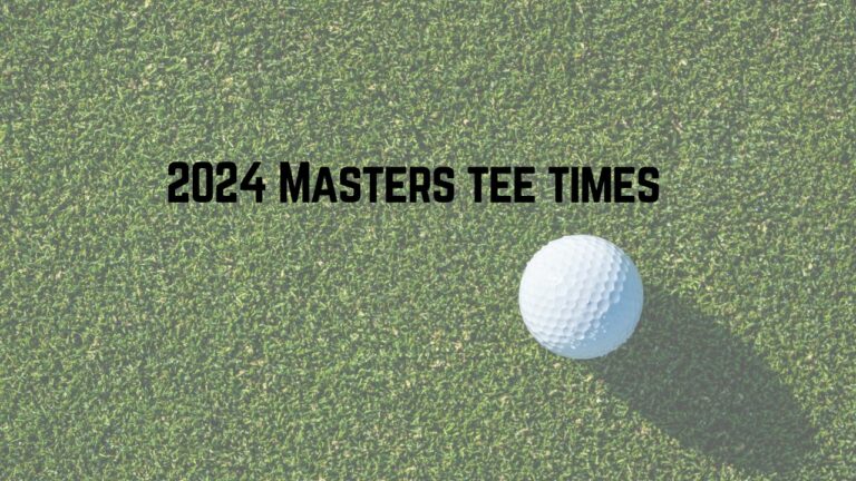 2024 Masters Tee Times and Pairings for Thursday and Friday at Augusta National
