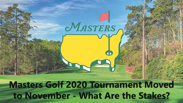 Masters Golf 2020 Tournament Moved to November