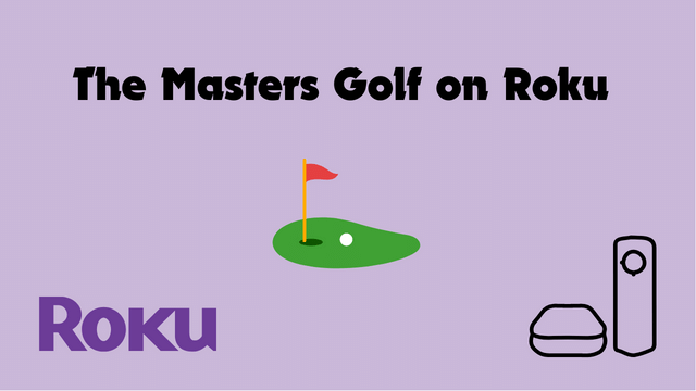 How to Watch The Masters 2024 on Roku? (Ultimate Guide)