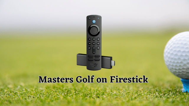 How to Watch The Masters 2023 on Firestick